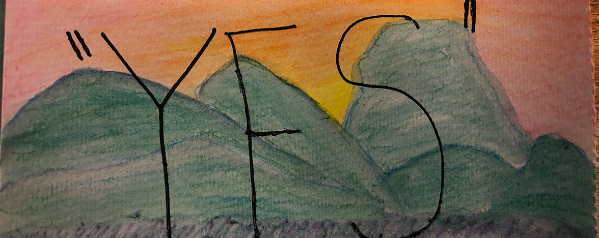 Drawing of mountains with the word Yes over top in large black letters
